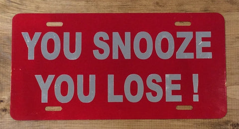 License Plate: Red with You Snooze You Lose