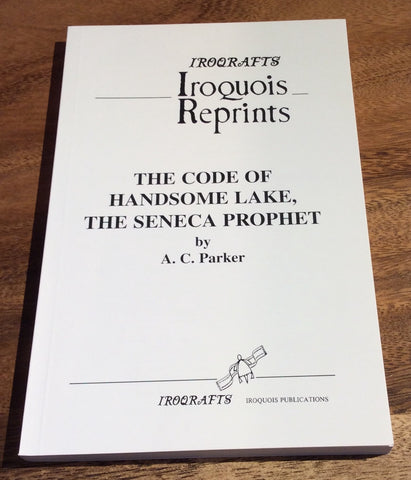 Iroquois Reprints Book : The Code of Handsome Lake, the Seneca Prophet